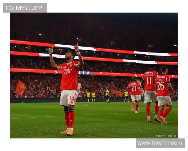 英超激战阿森纳逆转本菲卡全场沸腾瞬间回顾